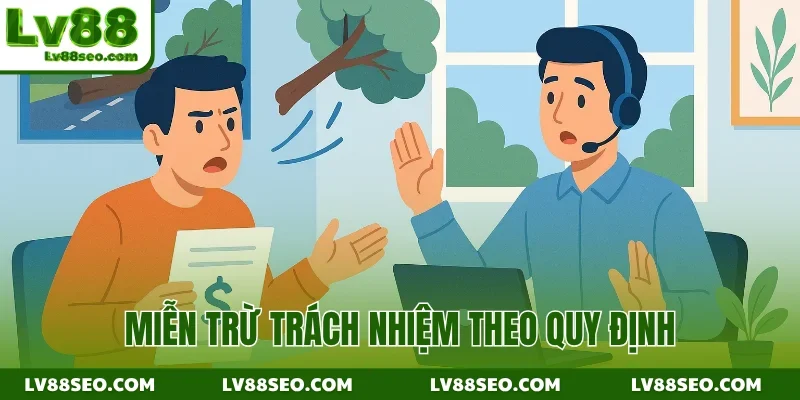 Miễn trừ trách nhiệm theo quy định